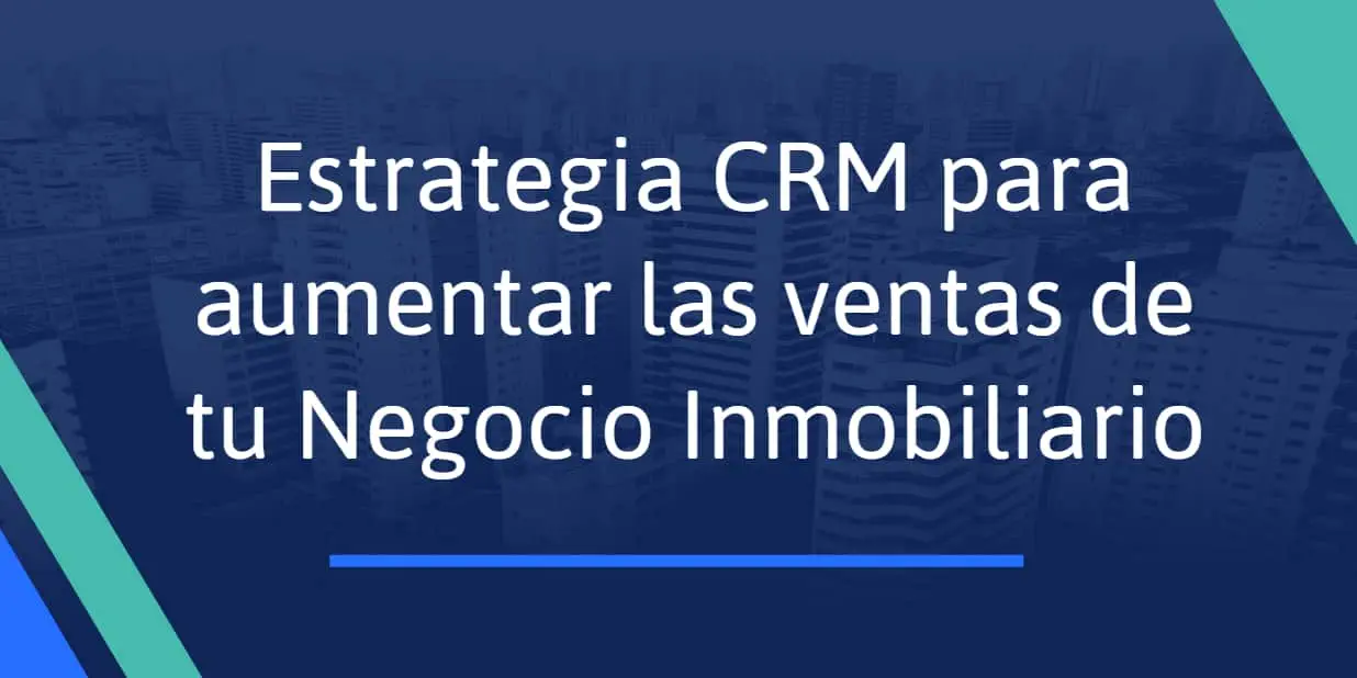 estrategia crm inmobiliario