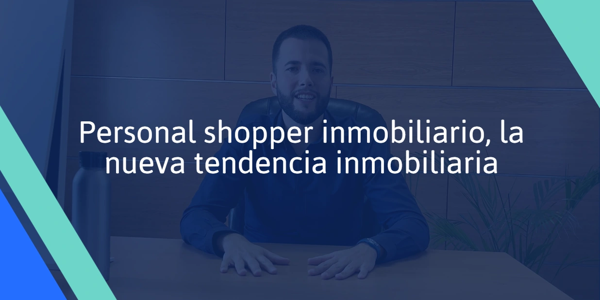 Personal shopper inmobiliario